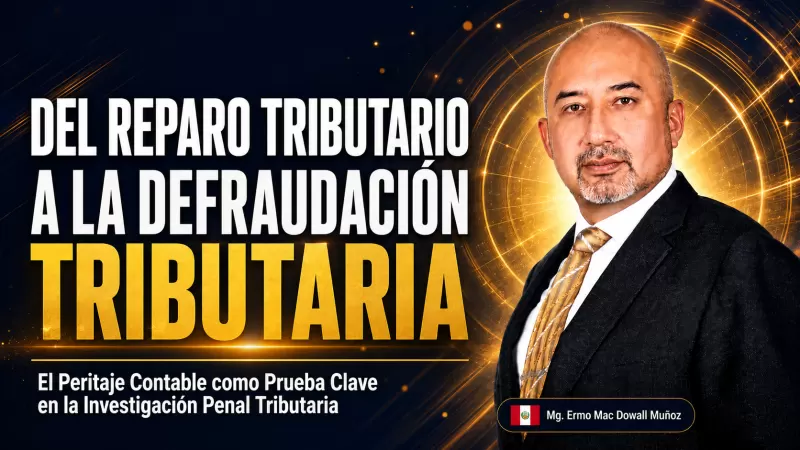 Del Reparo Tributario a la Defraudación Tributaria, El Peritaje Contable como Prueba Clave en la Investigación Penal Tributaria