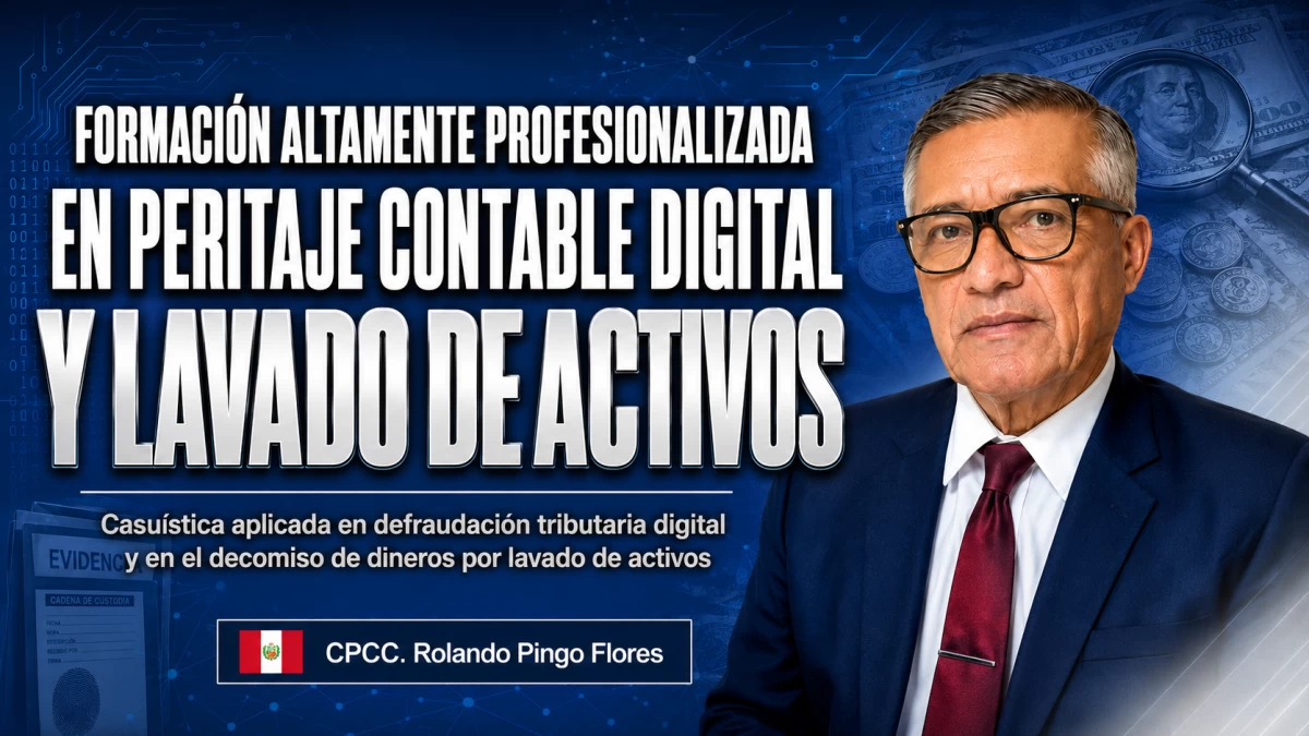 Formación Altamente Profesionalizada en Peritaje Contable Digital y en Lavado de Activos por Decomiso de Dineros