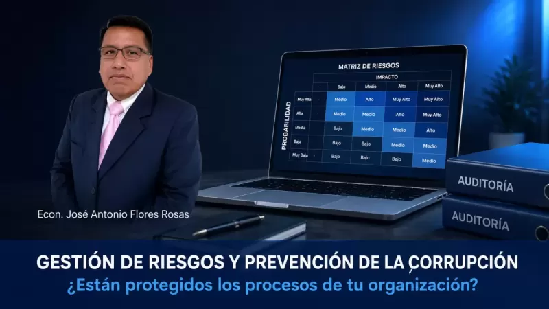 Gestión de Riesgos: La Competencia que el Auditor Forense Necesita