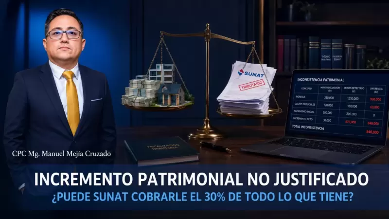 Incremento Patrimonial No Justificado: Marco Legal y Defensa